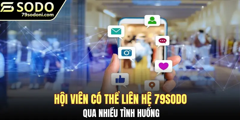 Hội viên có thể liên hệ 79Sodo qua nhiều tình huống