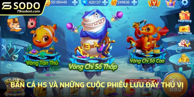Bắn cá H5 và những cuộc phiêu lưu đầy thú vị