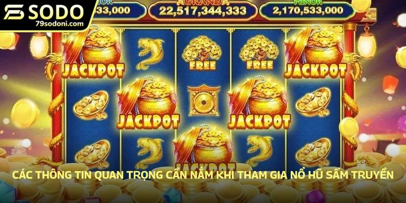 Các thông tin quan trọng cần nắm khi tham gia nổ hũ sấm truyền