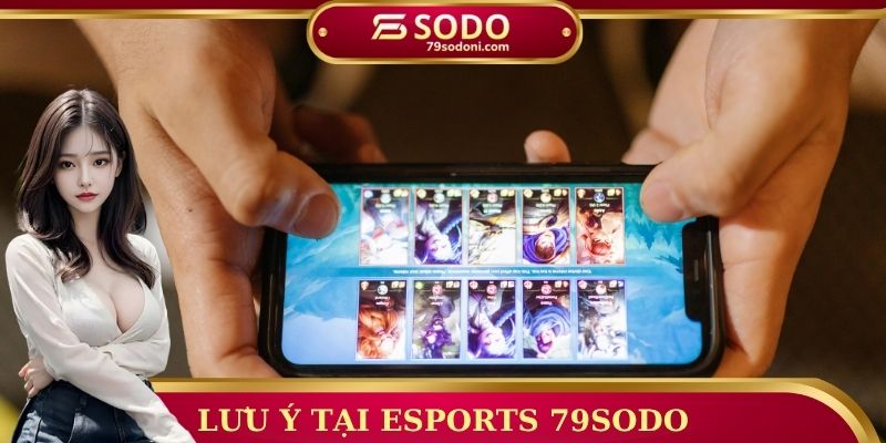 Lưu ý tại Esports 79sodo